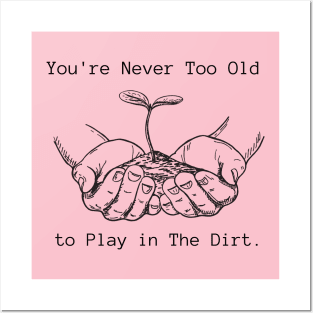 Funny Youre Never Too Old to Play in The Dirt earth day gift 2024 Posters and Art